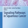 Signaling Pathways in Squamous Cancer By Adam B. Glick