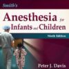 Smith's Anesthesia for Infants and Children 9th Ed by Davis
