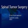 Spinal Tumor Surgery - A Case Based Approach by Sciubba