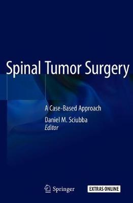 Spinal Tumor Surgery - A Case Based Approach by Sciubba