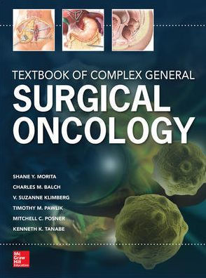 Textbook of Complex General Surgical Oncology by Shane Y. Morita