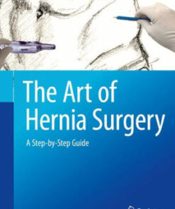The Art of Hernia Surgery - A Step by Step Guide by Campanelli
