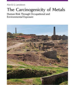 The Carcinogenicity of Metals - Human risk through occupational and environmental exposure by Alan B. G. Lansdown