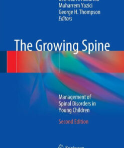 The Growing Spine 2nd Edition by Behrooz A. Akbarnia