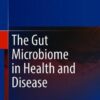 The Gut Microbiome in Health and Disease by Dirk Haller