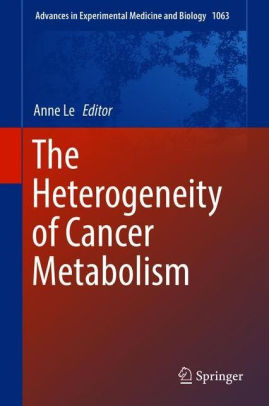 The Heterogeneity of Cancer Metabolism by Anne Le