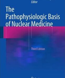 The Pathophysiologic Basis of Nuclear Medicine 3rd Edition By Abdelhamid H. Elgazzar