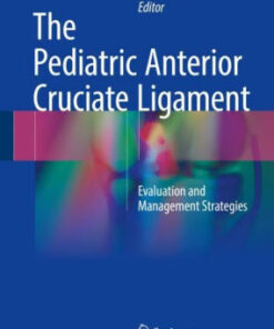 The Pediatric Anterior Cruciate Ligament by Shital N. Parikh