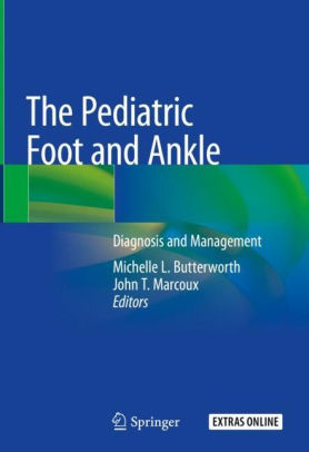 The Pediatric Foot and Ankle by Michelle L. Butterworth