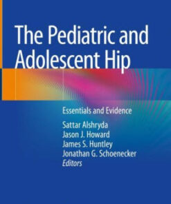The Pediatric and Adolescent Hip - Essentials and Evidence by Alshryda