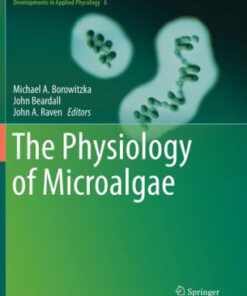 The Physiology of Microalgae by Michael A. Borowitzka