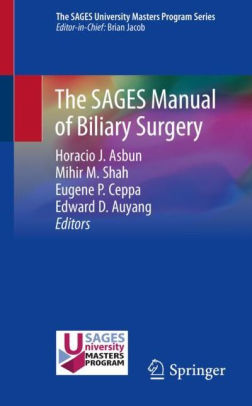 The SAGES Manual of Biliary Surgery by Horacio J. Asbun