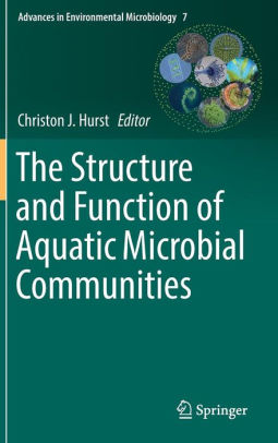 The Structure and Function of Aquatic Microbial Communities by Hurst