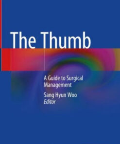 The Thumb - A Guide to Surgical Management by Sang Hyun Woo