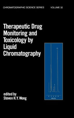 Therapeutic Drug Monitoring And Toxicology By Liquid Chromatography Wong
