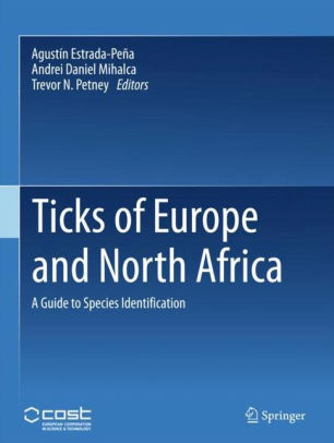 Ticks of Europe and North Africa - A Guide to Species Identification By Agustín Estrada-Pena