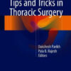 Tips and Tricks in Thoracic Surgery by Dakshesh Parikh