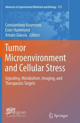 Tumor Microenvironment and Cellular Stress by Constantinos Koumenis
