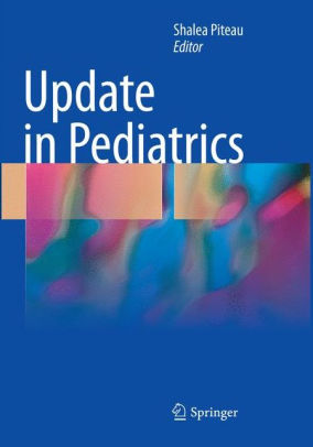 Update in Pediatrics by Shalea Piteau