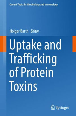 Uptake and Trafficking of Protein Toxins by Holger Barth