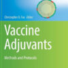 Vaccine Adjuvants - Methods and Protocols by Christopher B. Fox