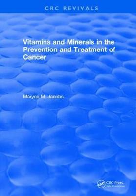 Vitamins and Minerals in the Prevention and Treatment of Cancer by Jacobs