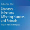 Zoonoses Infections Affecting Humans and Animals by Andreas Sing