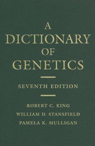 A Dictionary of Genetics 7th Edition by Robert C. King