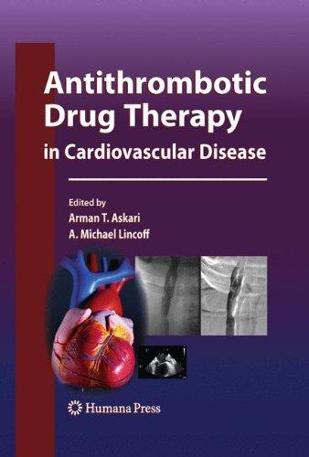 Antithrombotic Drug Therapy in Cardiovascular Disease by Arman T. Askari