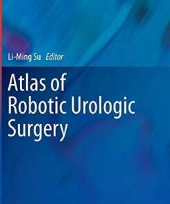 Atlas of Robotic Urologic Surgery by Li-Ming Su