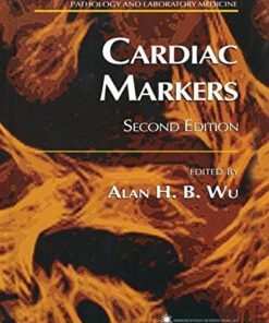 Cardiac Markers 2nd Edition by Alan H. B. Wu