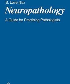 Neuropathology - A Guide for Practising Pathologists by S. Love
