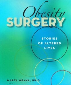 Obesity Surgery - Stories of Altered Lives by Marta Meana